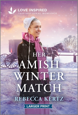 Her Amish Winter Match: An Uplifting Inspirational Romance - Rebecca Kertz