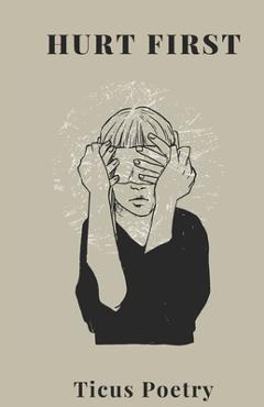 Coperta cărții 'Hurt first - Ticus Poetry'