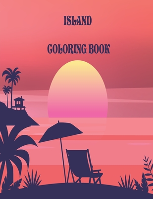 Islands Coloring Book: An Adult Coloring Book Featuring Exotic Island Scenes, Peaceful Ocean Landscapes and Tropical Bird and Flower Designs - Activity Production