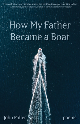 How My Father Became a Boat - John Miller
