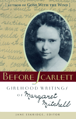 Before Scarlett: Girlhood Writings of Margaret Mitchell - Margaret Mitchell