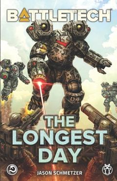 Coperta cărții 'BattleTech: The Longest Day - Jason Schmetzer'
