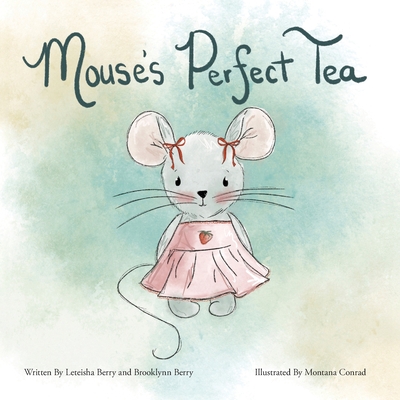 Mouse's Perfect Tea - Leteisha Berry