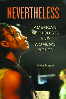 Nevertheless: American Methodists and Women's Rights - Ashley Boggan