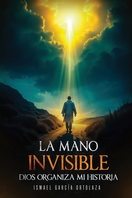 La Mano Invisible - Ismael García Ortolaza