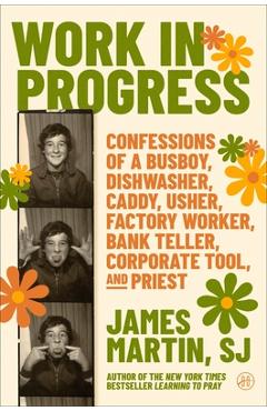 Coperta cărții 'Work in Progress: Confessions of a Busboy, Dishwasher, Caddy, Usher, Factory Worker, Bank Teller, Corporate Tool, and'
