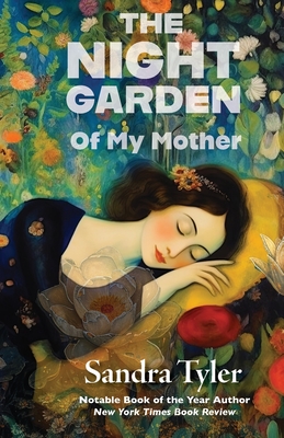 The Night Garden: Of My Mother - Sandra Tyler