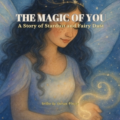 The Magic of You: A Story of Stardust and Fairy Dust - 