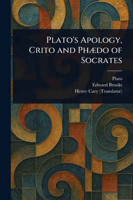 Plato's Apology, Crito and Phædo of Socrates -