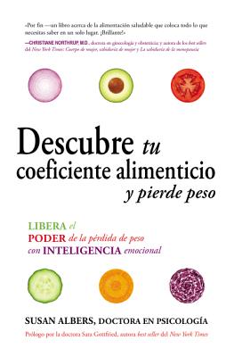 Descubre tu coeficiente alimenticio y pierde peso: Libera el poder de la pérdida de peso con inteligencia emocional - Susan Albers