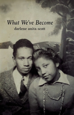 What We've Become - Darlene Anita Scott