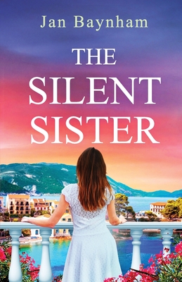 The Silent Sister: Escape to Greece in this utterly captivating sun-drenched historical saga - Jan Baynham
