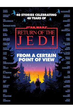 Poza produsului From a Certain Point of View: Return of the Jedi (Star Wars) - Olivie Blake