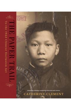 Poza produsului The Paper Trail to the 1923 Chinese Exclusion ACT - Catherine Clement