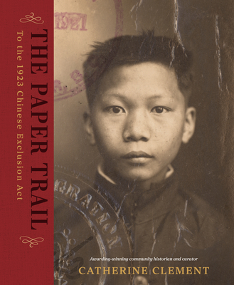 The Paper Trail to the 1923 Chinese Exclusion ACT - Catherine Clement