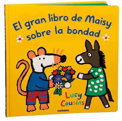 Coperta cărții 'El Gran Libro de Maisy Sobre La Bondad / Maisy's Big Book of Kindness: Volume 3 - Lucy Cousins'