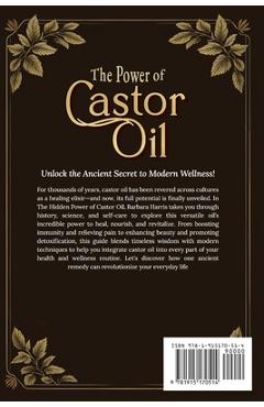 Coperta cărții 'The Hidden Power of Castor Oil: Nature's Ultimate Elixir Revealed: Unlock Ancient Holistic Secrets to Reduce'
