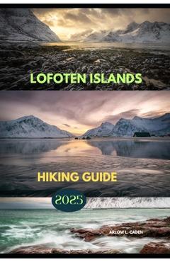Poza produsului Lofoten Islands Hiking Guide 2025 - Arlow L. Caden