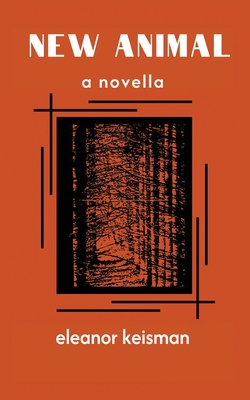 New Animal - Eleanor Keisman