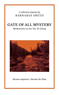 Gate of All Mystery: Meditations on the Tao Te Ching - Barnabas Smith