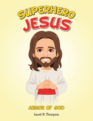 Superhero Jesus: Armor Of God - Laurel R. Thompson