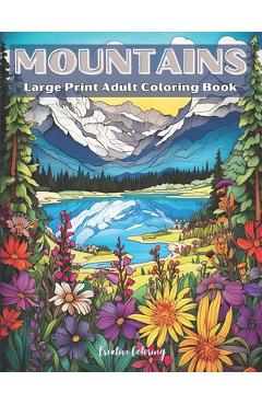 Coperta cărții 'Mountains Large Print Adult Coloring Book: A Relaxing Mountain Landscape Coloring Adventure - Creative Coloring'