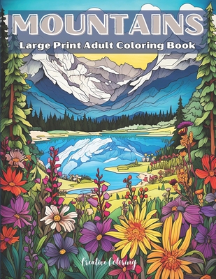 Mountains Large Print Adult Coloring Book: A Relaxing Mountain Landscape Coloring Adventure - Creative Coloring