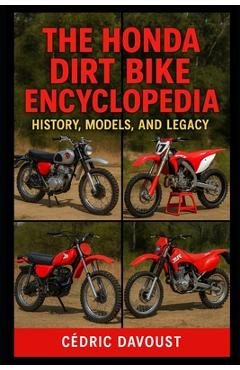 Poza produsului The Honda Dirt Bike Encyclopedia: History, Models, and Legacy - Cedric Davoust