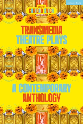 Coperta cărții 'Transmedia Theatre Plays: A Contemporary Anthology - Caridad Svich'
