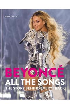 Poza produsului Beyoncé All the Songs: The Story Behind Every Track - Benoît Clerc