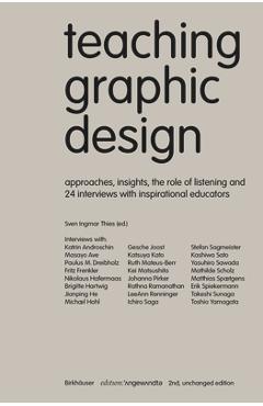 Poza produsului Teaching Graphic Design: Approaches, Insights, the Role of Listening and 24 Interviews with Inspirational Educators - Sven Ingmar Thies