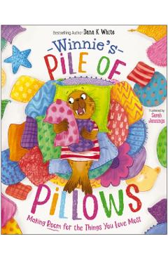 Winnie's Pile of Pillows: Making Room for the Things You Love Most - Dana K. White