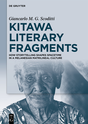 Kitawa Literary Fragments: How Storytelling Shapes Spacetime in a Melanesian Matrilineal Culture - Giancarlo M. G. Scoditti