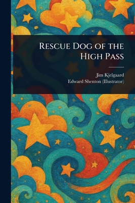 Rescue Dog of the High Pass - Jim Kjelgaard