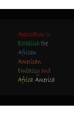 Coperta cărții 'Application to Establish the African-American Embassy and Africa-America - Sammy Mclain'