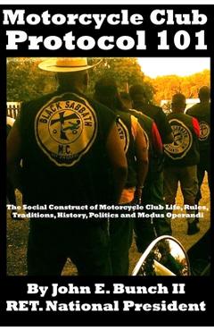 Coperta cărții 'Motorcycle Club Protocol 101: The Social Construct of Motorcycle Club Life, Rules, Traditions, History, and Modus'