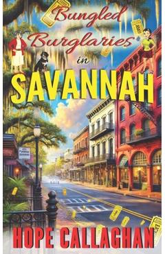 Coperta cărții 'Bungled Burglaries: A Made in Savannah Cozy Mystery Novel - Hope Callaghan'