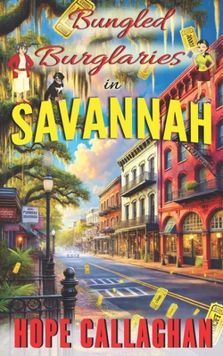 Bungled Burglaries: A Made in Savannah Cozy Mystery Novel - Hope Callaghan