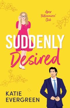 Poza produsului Suddenly Desired: The new friends-to-lovers, opposites attract, summer billionaire romance - Katie Evergreen