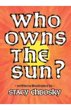 Poza produsului Who Owns the Sun? - Stacy Chbosky