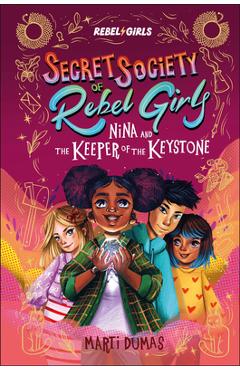 Coperta cărții 'Nina and the Keeper of the Keystone: Secret Society of Rebel Girls -'