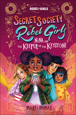Nina and the Keeper of the Keystone: Secret Society of Rebel Girls - 