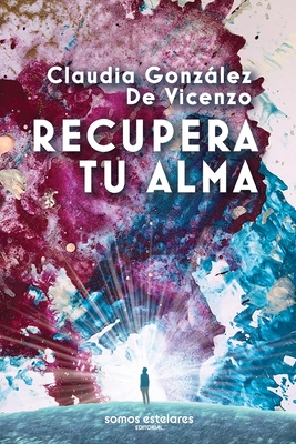 Recupera Tu Alma - Claudia Gonzalez De Vicenzo
