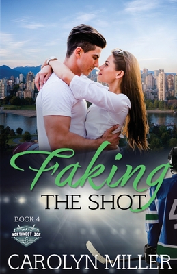 Faking the Shot - Carolyn Miller