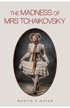 Poza produsului The Madness of Mrs Tchaikovsky - Martin P. Mayer
