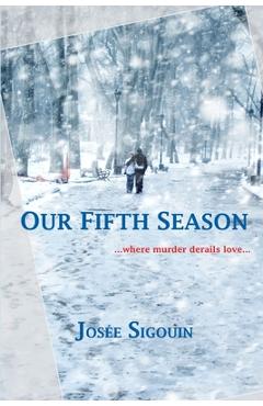 Coperta cărții 'Our Fifth Season: ...when murder derails love... - Josée Sigouin'