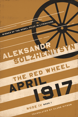 April 1917: The Red Wheel, Node IV, Book 1 - Aleksandr Solzhenitsyn