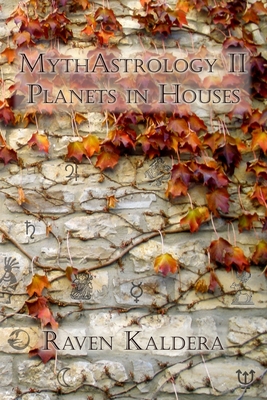 MythAstrology II: Planets in Houses - Raven Kaldera