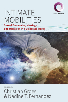 Intimate Mobilities: Sexual Economies, Marriage and Migration in a Disparate World - Christian Groes