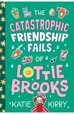 Coperta cărții 'The Catastrophic Friendship Fails of Lottie Brooks - Katie Kirby'